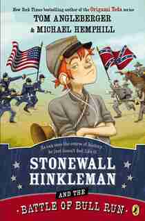 Stonewall Hinkleman And The Battle Of Bull Run by Tom Angleberger