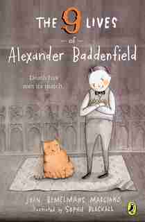 The Nine Lives Of Alexander Baddenfield by John Bemelmans Marciano