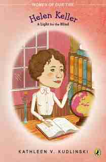 Helen Keller: A Light For The Blind by Kathleen V. Kudlinski