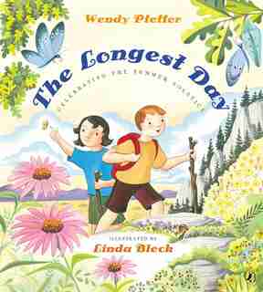 The Longest Day: Celebrating The Summer Solstice by Wendy Pfeffer