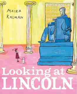 Looking At Lincoln by Maira Kalman