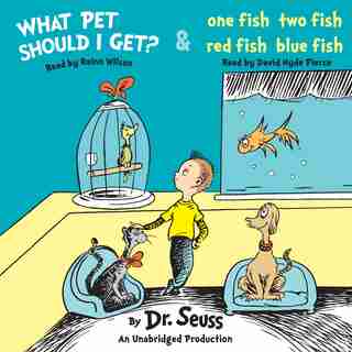 What Pet Should I Get? And One Fish Two Fish Red Fish Blue Fish by Rainn Dr. Seuss