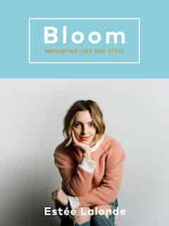 Bloom: Navigating Life And Style by Estee Lalonde