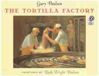 The Tortilla Factory by GARY PAULSEN
