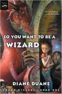 So You Want to Be a Wizard (Digest): Young Wizards, Book One by Diane Duane