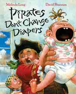 Pirates Don't Change Diapers by Melinda Long