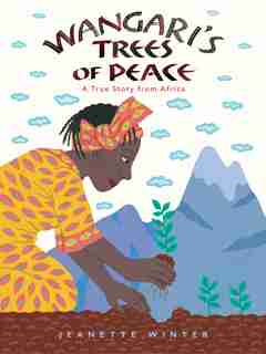 Wangari's Trees of Peace: A True Story From Africa by Jeanette Winter
