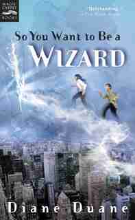 So You Want to Be a Wizard: The First Book in the Young Wizards Series by Diane Duane