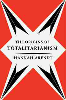 The Origins Of Totalitarianism by HANNAH ARENDT