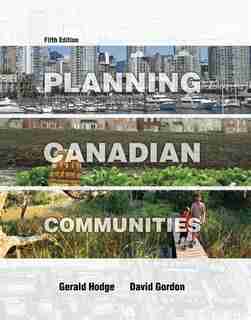 PLANNING CANADIAN COMMUNITIES by Gerald Hodge