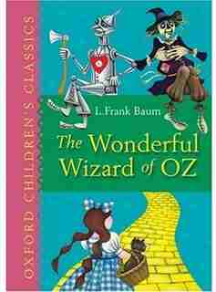 The Wonderful Wizard of Oz: Oxford Children's Classics by L. Frank Baum