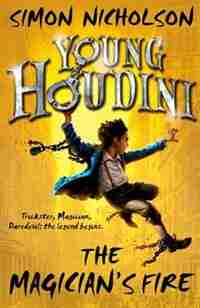 Young Houdini: The Magician's Fire by Simon Nicholson