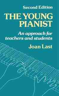 The Young Pianist: A New Approach for Teachers and Students by Joan Last