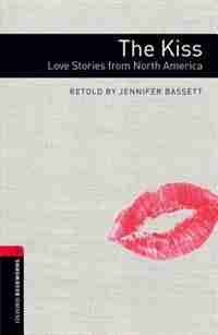 Oxford Bookworms Library: Stage 3 The Kiss: Love Stories from North America by Jennifer Bassett