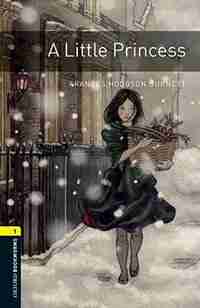 Oxford Bookworms Library, New Edition: Level 1 (400 headwords) A Little Princess: HUMAN INTEREST by Jennifer Bassett