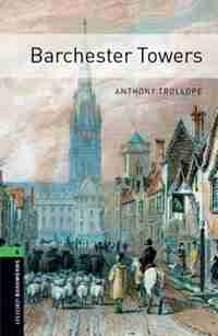 Oxford Bookworms Library, New Edition: Level 6 (2,500 headwords) Barchester Towers by Jennifer Bassett