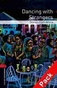 Oxford Bookworms Library, New Edition: Level 3 (1,000 headwords) Dancing with Strangers: Stories from Africa Audio CD Pack by Jennifer Bassett