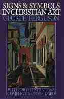 Signs and Symbols in Christian Art: With Illustrations from Paintings from the Renaissance by George Ferguson