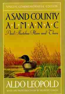 A Sand County Almanac: And Sketches Here and There, Commemorative Edition by Aldo Leopold