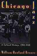 Chicago Jazz: A Cultural History, 1904-1930 by William Howland Kenney