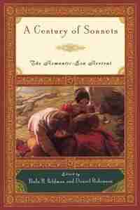 A Century of Sonnets: The Romantic-Era Revival, 1750-1850 by Paula R. Feldman