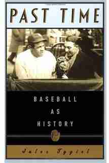 Past Time: Baseball as History by Jules Tygiel