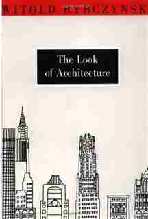The Look of Architecture by Witold Rybczynski