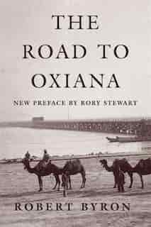 The Road To Oxiana by Robert Byron