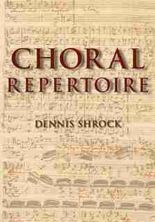 Choral Repertoire by Dennis Shrock