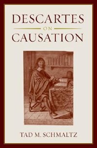 Descartes on Causation by Tad M. Schmaltz Hardcover | Indigo Chapters