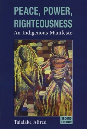Peace Power Righteousness An Indigenous Manifesto Book