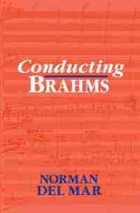 Conducting Brahms by Norman Del Mar