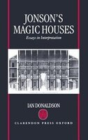 Jonsons Magic Houses: Essays in Interpretation