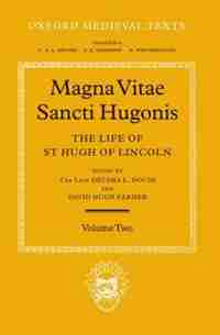 Magna Vita Sancti Hugonis: The Life of St. Hugh of Lincoln I and II Volume II: Magna Vita Sancti Hugonis Vol by Decima L. Douie