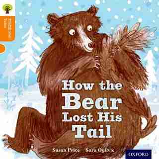 Oxford Reading Tree Traditional Tales: Level 6 The Bear Lost His Tail by Susan Price