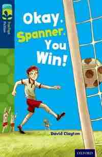 Oxford Reading Tree TreeTops Fiction: Level 14 Okay, Spanner, You Win! by David Clayton