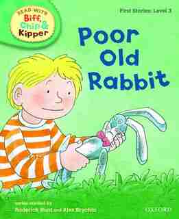Oxford Reading Tree Read With Biff, Chip, and Kipper: First Stories: Level 3 Poor Old Rabbt by Roderick Hunt