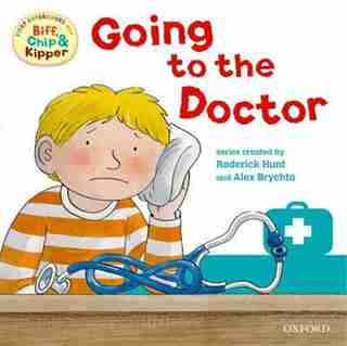 Oxford Reading Tree: First Experiences Read With Biff, Chip and Kipper: Going to the Doctor by Roderick Hunt