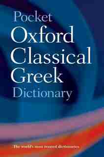 The Pocket Oxford Classical Greek Dictionary by James Morwood