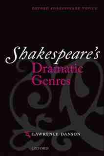 Shakespeare's Dramatic Genres by Lawrence Danson