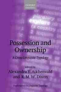 Possession and Ownership: A Cross-Linguistic Typology by Alexandra Y. Aikhenvald