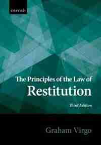 The Principles of the Law of Restitution by Graham Virgo