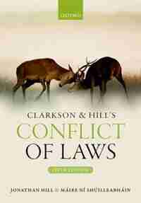 Clarkson and Hill's Conflict of Laws by Jonathan Hill