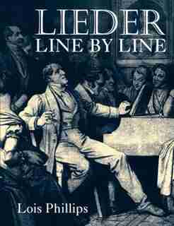 Lieder Line by Line: and Word for Word by Lois Phillips
