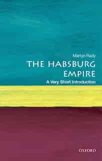 The Habsburg Empire: A Very Short Introduction by Martyn Rady