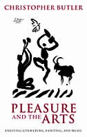 Pleasure and the Arts: Enjoying Literature, Painting, and Music by Christopher Butler