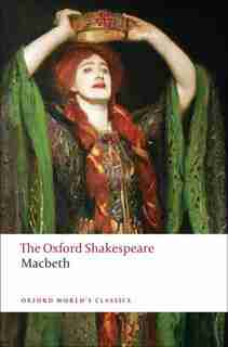 The Oxford Shakespeare: The Tragedy of Macbeth by William Shakespeare