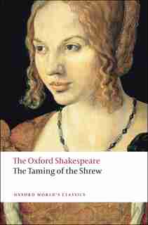 The Oxford Shakespeare: The Taming of the Shrew by William Shakespeare