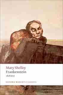 Frankenstein: or `The Modern Prometheus': The 1818 Text by Mary Wollstonecraft Shelley