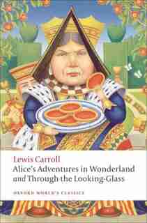 Alice's Adventures in Wonderland and Through the Looking-Glass by Lewis Carroll